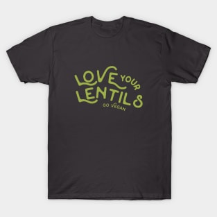 Love Your Lentils Go Vegan T-Shirt